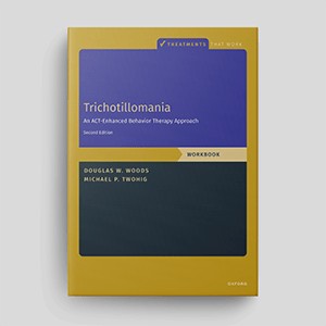 Trichotillomania: An ACT-Enhanced Behavior Therapy Approach (Second Edition): Workbook